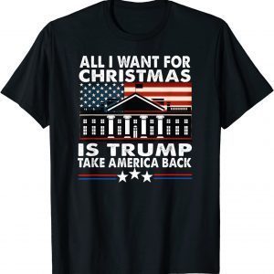 All I Want For Christmas Is Trump Take America Back Classic Shirt