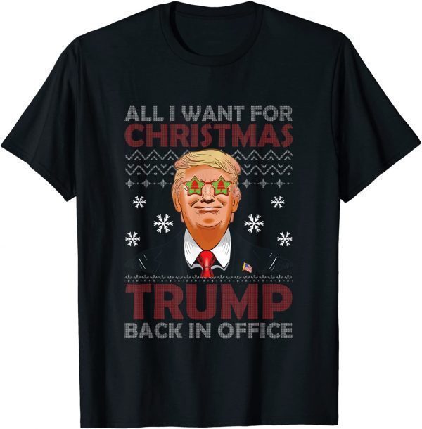 All I Want For Christmas Trump Back In Office Ugly X-mas Classic Shirt