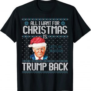All I Want For Christmas is Trump Back Let's Go Brandon Ugly Christmas 2022 Shirt