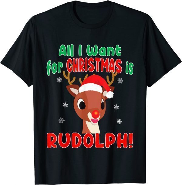 All I Want for Christmas Rudolph Red Nose Reindeer 2022 Shirt