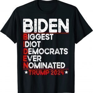 Anti Biden Biggest Idiot Democrats Ever Nominated Trump 2024 Official Shirt