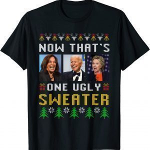 Anti Biden Now That's One Ugly Sweater Ugly Christmas Classic Shirt