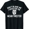 Anti Biden Trump Don't Blame Me I Voted For The Mean 2022 Shirt