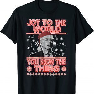 Anti Biden Ugly Christmas Sweater You Know The Thing Xmas 2022 Shirt