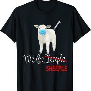 Anti Joe Biden Vaccine and Mask Mandate We The Sheeple T-Shirt