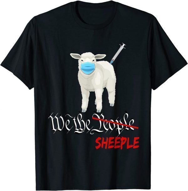 Anti Joe Biden Vaccine and Mask Mandate We The Sheeple T-Shirt