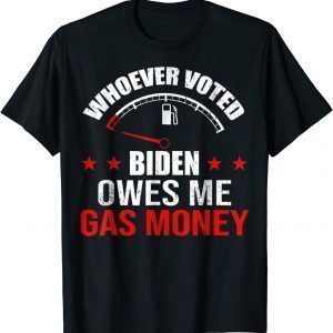 Anti President Joe Bidens Owes Republican Gass Money 2022 Shirt