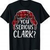 Are U Serious Clark Christmas Quote Holiday T-Shirt