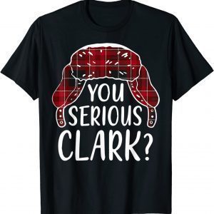 Are U Serious Clark Christmas Quote Holiday T-Shirt