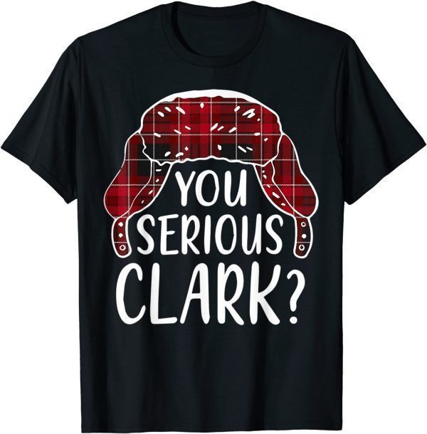 Are U Serious Clark Christmas Quote Holiday T-Shirt