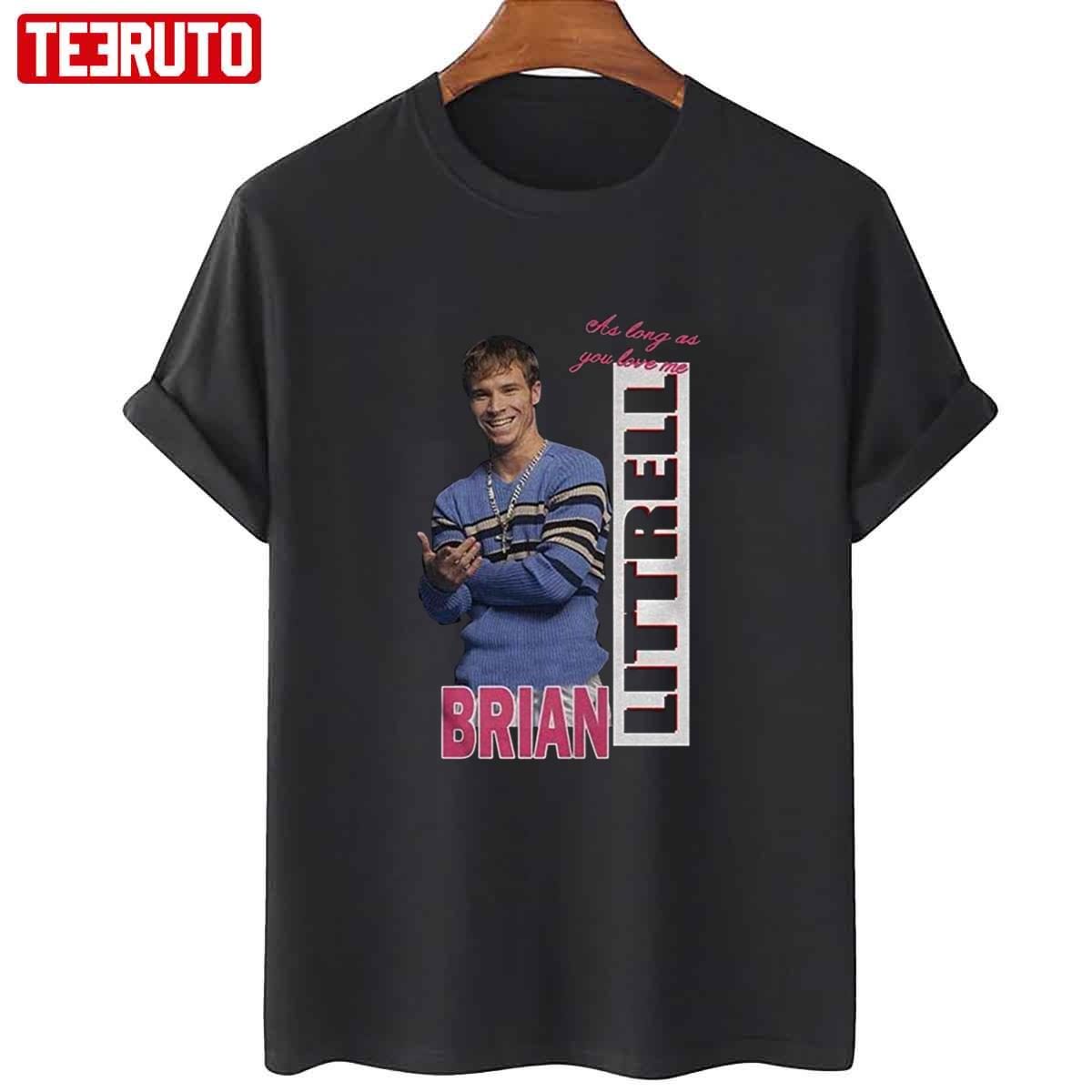 As Long As You Love Me Littrell Brian 2022 Shirt As Long As You Love Me Littrell Brian 2022 Shirt