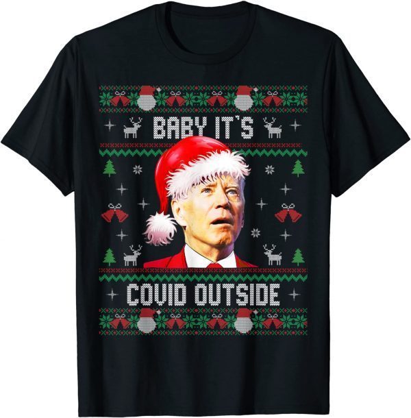 Baby It's Covid Outside Santa Biden Ugly Christmas Sweater 2022 Shirt