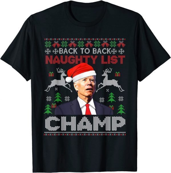 Back To Back Naughty List Champ Biden Ugly Christmas Sweater Unisex Shirt