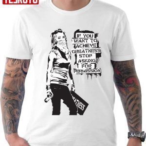 Banksy Graffiti Achieve Greatness Stop Asking For Permission Classic Shirt