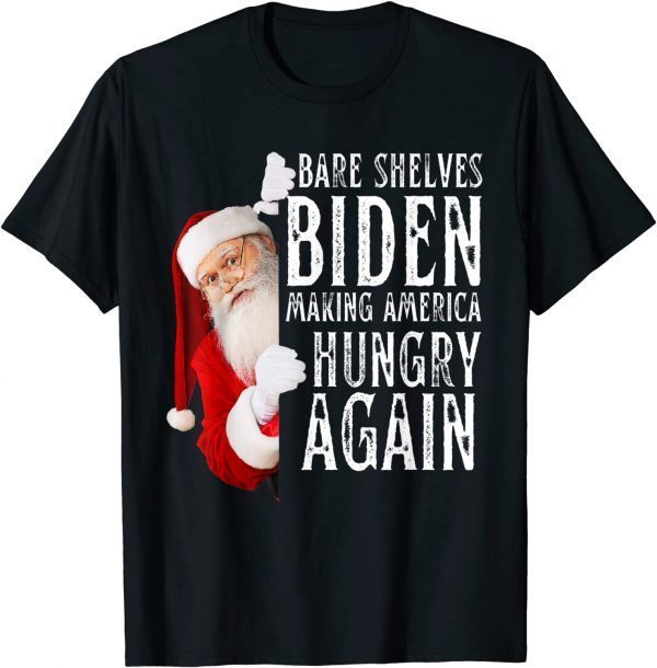 Bare Shelves Biden Making America Hungry Again X-mas 2022 Shirt