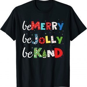 Be Merry Be Jolly Be Kind Christmas Tree Family Christmas Classic Shirt