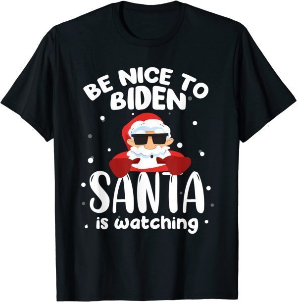 Be Nice To Biden Santa Is Watching Christmas 2022 Shirt