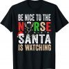 Be Nice To The Nurse Santa Nurse Christmas Scrub Tops Classic Shirt