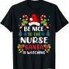 Be Nice To The Nurse Santa is Watching Nurse Christmas 2022 Shirt