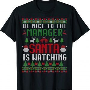 Be Nice to the Manager Santa is Watching Christmas Pajama Classic Shirt