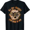 Be The Change You Wish To See In The World Bee Classic Shirt