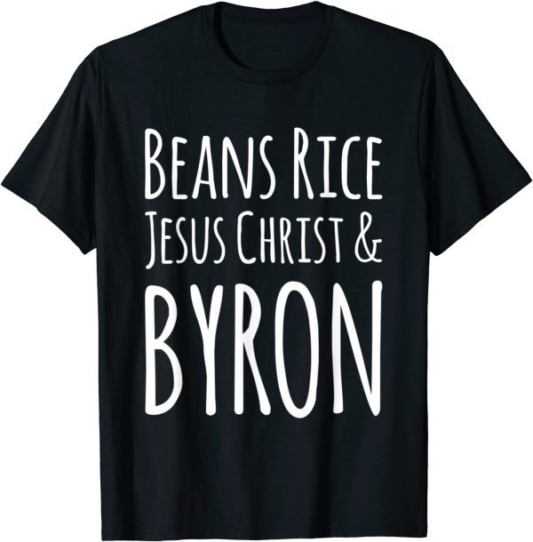 Beans Rice Jesus Christ and Byron 2022 Shirt