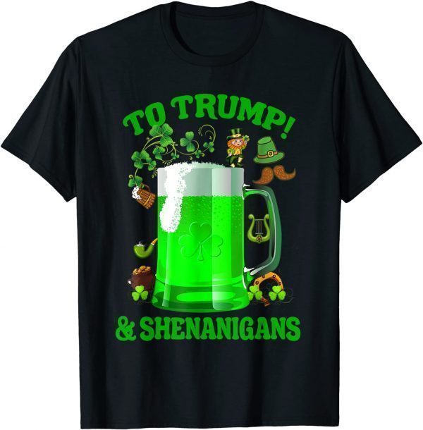 Beer To Trump And Shenanigans Happy St Patrick's Day 2022 Limited Shirts