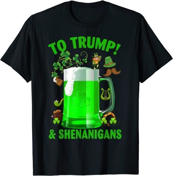 Beer To Trump And Shenanigans Happy St Patrick's Day 2022 Limited shirt