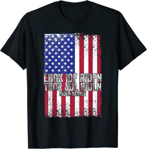 Biden Babble Ehgk Iof Ridfn Tocr Jul Biuln American Flag 2022 Shirt