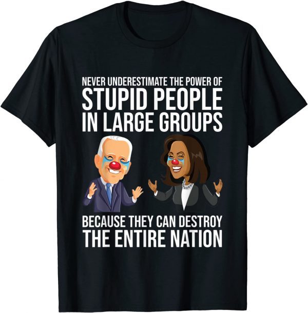 Biden Harris Never Underestimate The Power Of Stupid People Classic T-Shirt