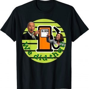 Biden Lied Gas Gasoline Price Anti Biden USA Go Brandon 2022 Shirt