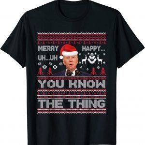 Biden Merry Uh Uh You Know The Thing Ugly Christmas Sweater Classic Shirt