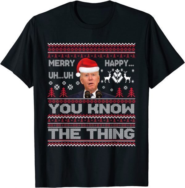Biden Merry Uh Uh You Know The Thing Ugly Christmas Sweater Classic Shirt