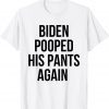 Biden Pooped His Pants Again Anti Joe Biden Classic Shirt
