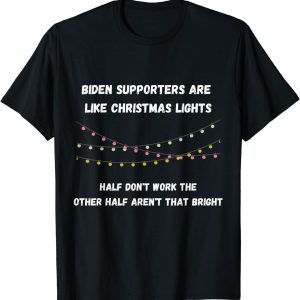 Biden Supporters Are Like Christmas Lights 2022 Shirt