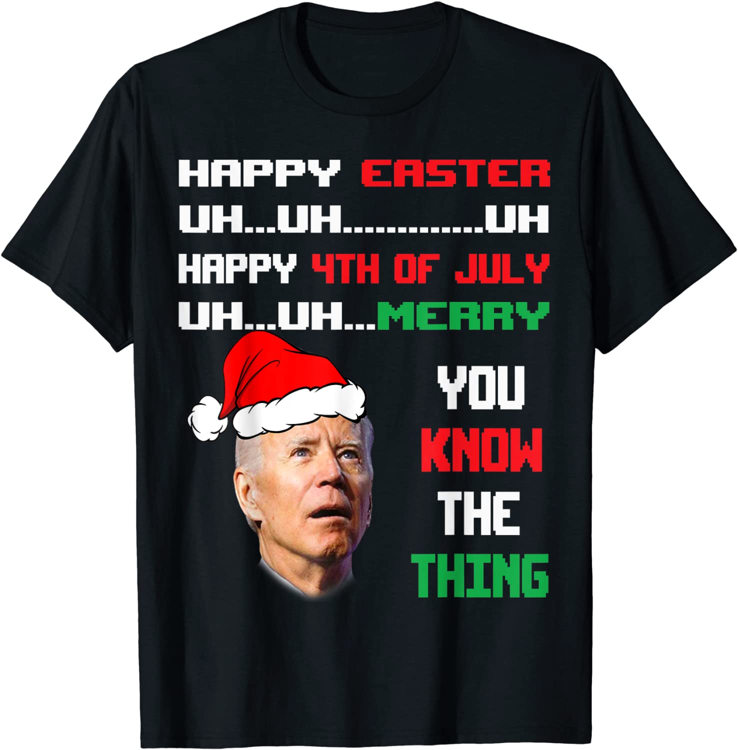 Biden Ugly Christmas Sweater Easter 4th Of July You Know The 2022 Shirt