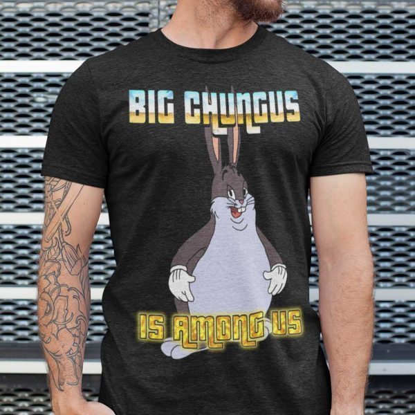 Big Chungus Is Among Us Classic Shirt