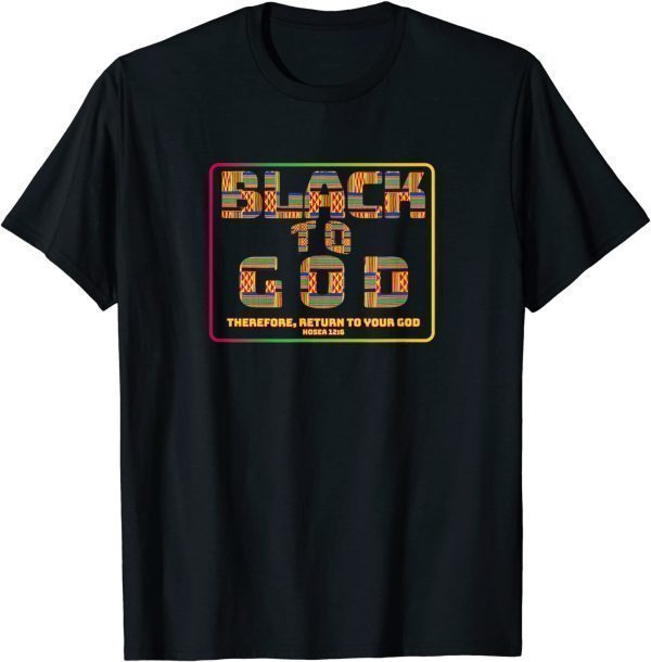 Black to God Christian 2022 Shirt