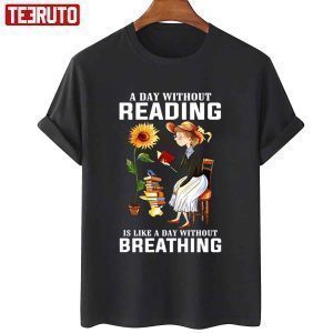 Book Lover A Day Without Reading Is Like Day Without Breathing 2022 Shirt