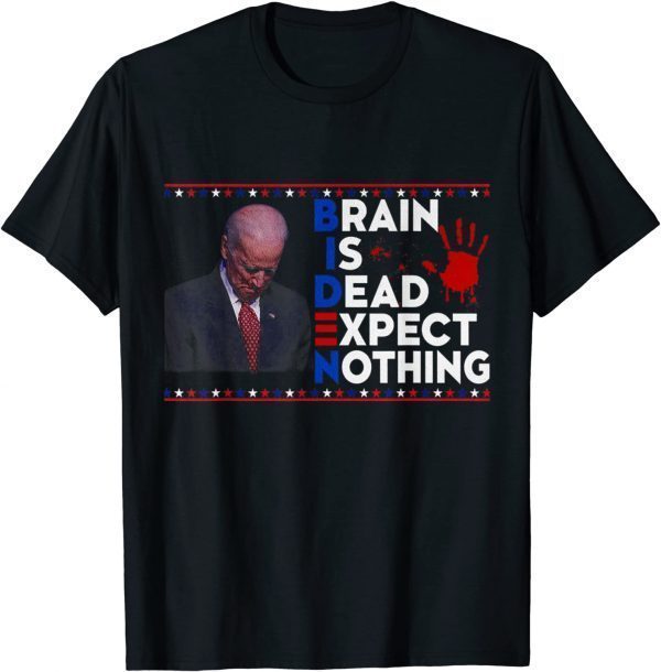 Buck Fiden and His Mandates-Brain is dead expect nothing 2022 Shirt