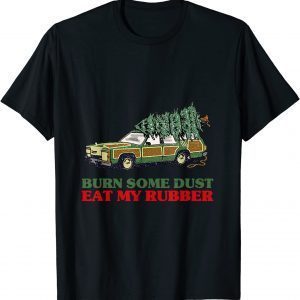 Burn Some Dust Eat My Rubber Vintage Christmas Classic Shirt