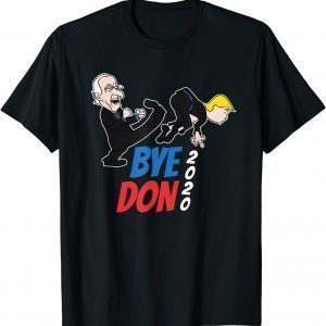 Bye Don Joe Biden Kicking Trump 2020 Election Democrat Unisex Shirt