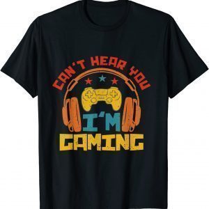 Can Hear You Im Gaming 2022 Shirt