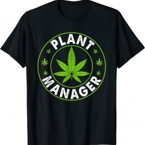 Cannabis Marijuana Weed Funny Plant Manager Smoke Stoner 420 Classic Shirt