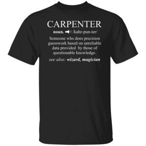 Carpenter Definition Carpenter Definition Woodworking Carpentry shirtCarpentry shirt
