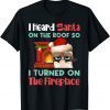 Cat I Heard Santa On The Roof So I Turned On Fireplace Classic Shirt