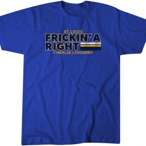 Charlie Lindgren Frickin' A Right 2022 Shirt