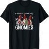 Chillin With My Gnomies Tee Shirt