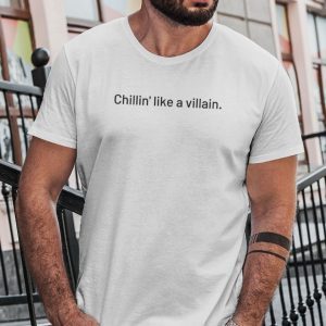 Chilling Like A Villian 2022 Shirt