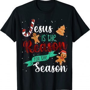 Christ Jesus Is The Reason For The Season T Sign Christmas Gift T-Shirt